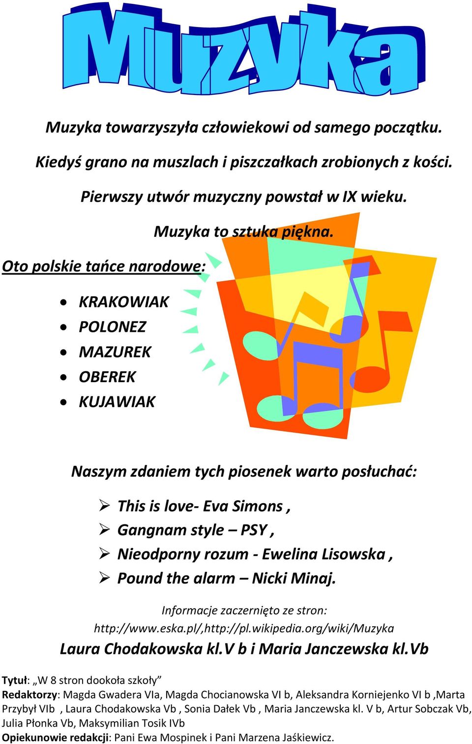 Pound the alarm Nicki Minaj. Informacje zaczernięto ze stron: http://www.eska.pl/,http://pl.wikipedia.org/wiki/muzyka Laura Chodakowska kl.v b i Maria Janczewska kl.