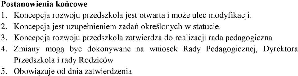 Koncepcja rozwoju przedszkola zatwierdza do realizacji rada pedagogiczna 4.