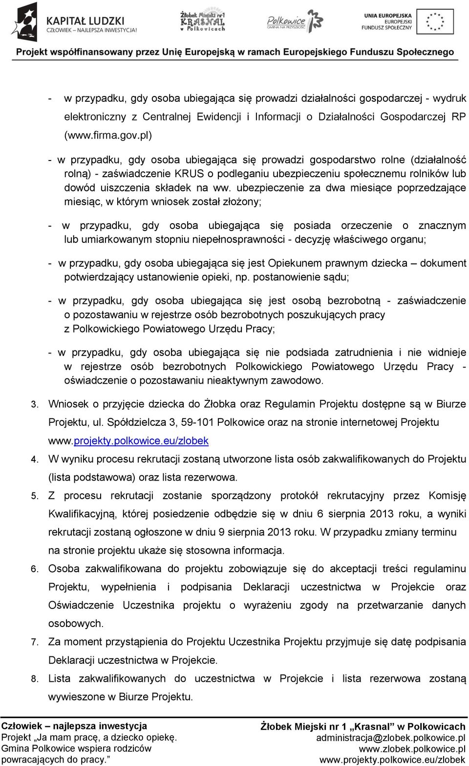 ubezpieczenie za dwa miesiące poprzedzające miesiąc, w którym wniosek został złożony; - w przypadku, gdy osoba ubiegająca się posiada orzeczenie o znacznym lub umiarkowanym stopniu niepełnosprawności