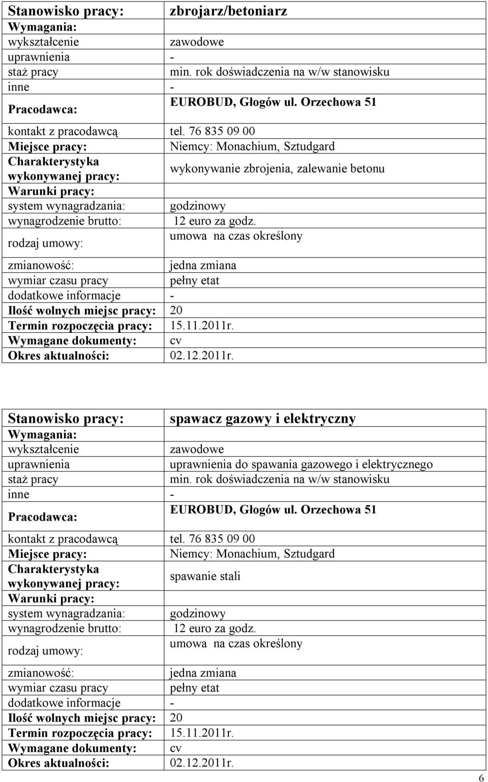 umowa na czas określony wymiar czasu pracy pełny etat dodatkowe informacje - Ilość wolnych miejsc pracy: 20 Termin rozpoczęcia pracy: 15.11.2011r.