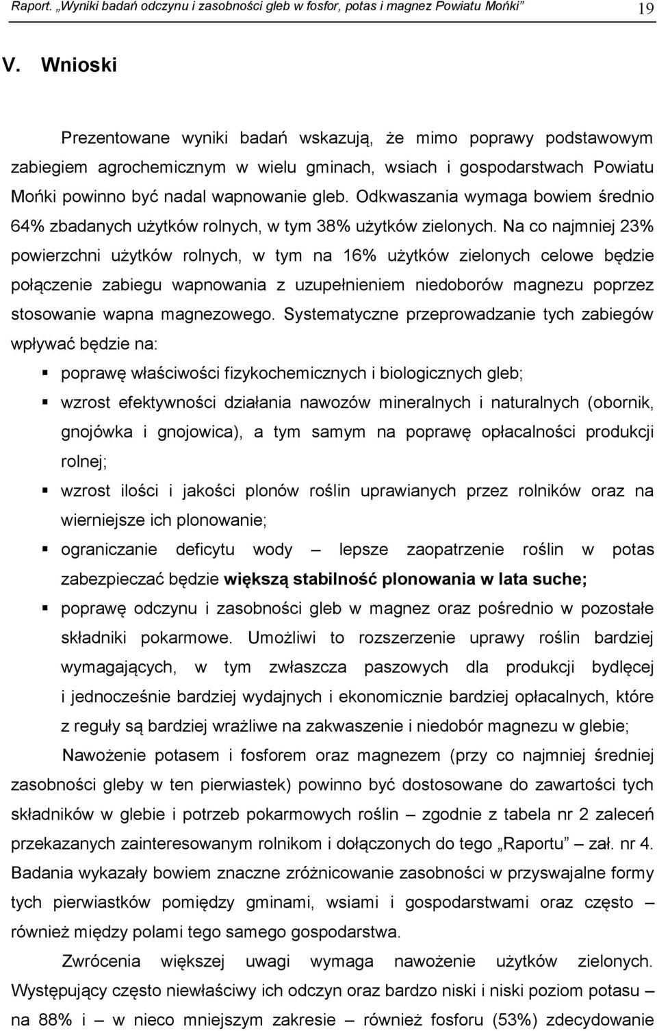 Odkwaszania wymaga bowiem średnio 64% zbadanych użytków rolnych, w tym 38% użytków zielonych.