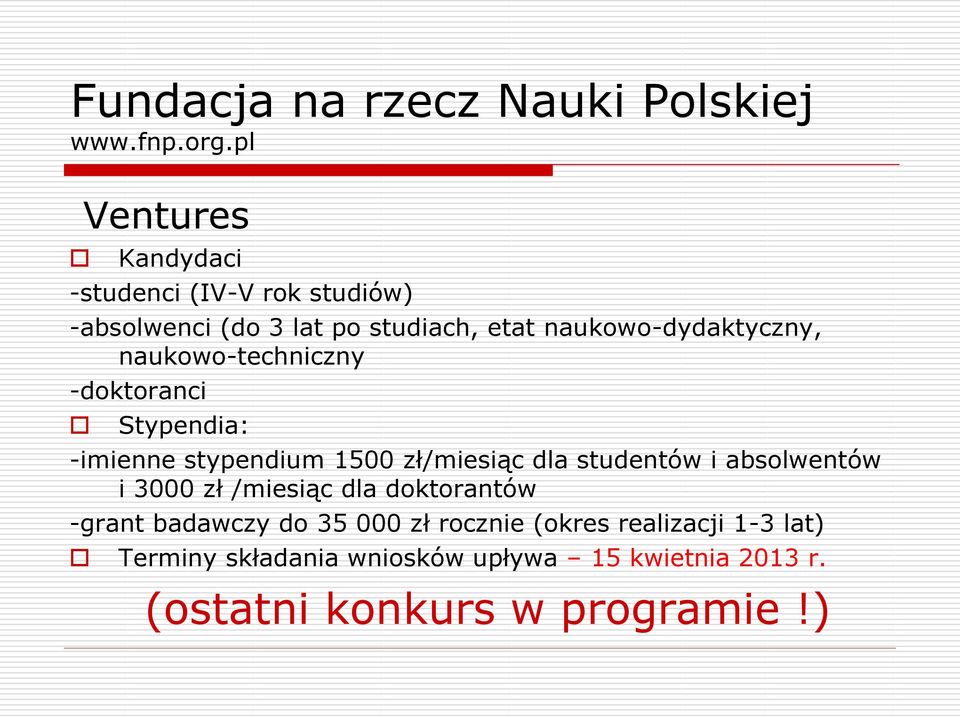 naukowo-techniczny -doktoranci Stypendia: -imienne stypendium 1500 zł/miesiąc dla studentów i absolwentów i