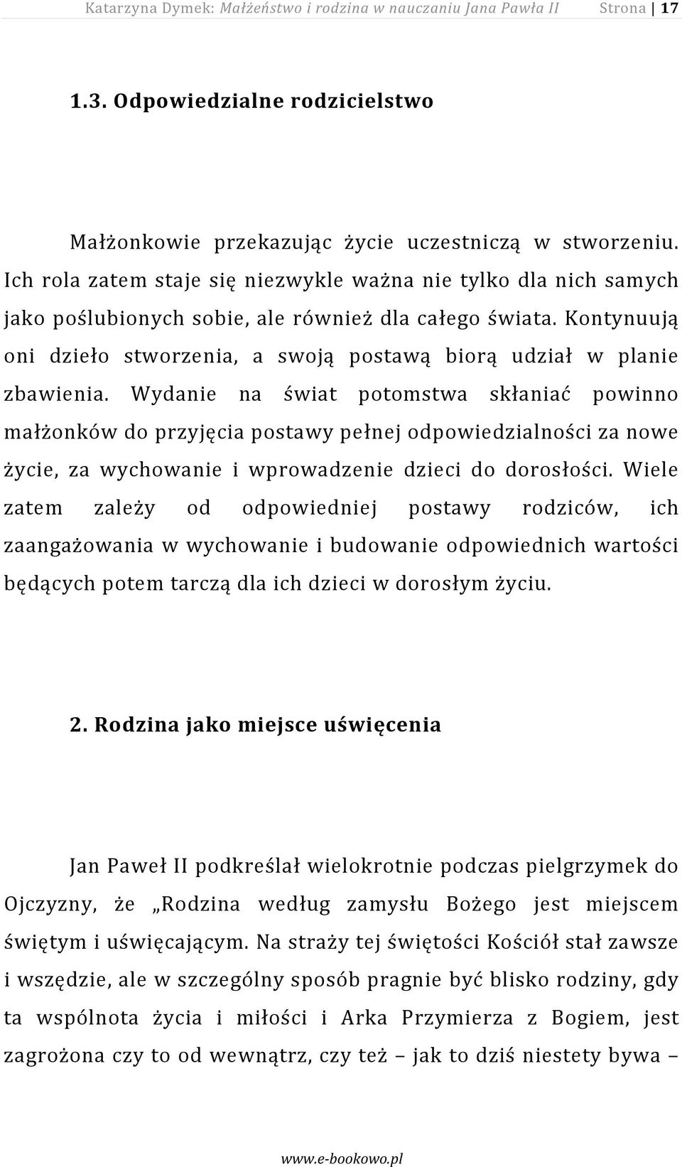 Kontynuują oni dzieło stworzenia, a swoją postawą biorą udział w planie zbawienia.