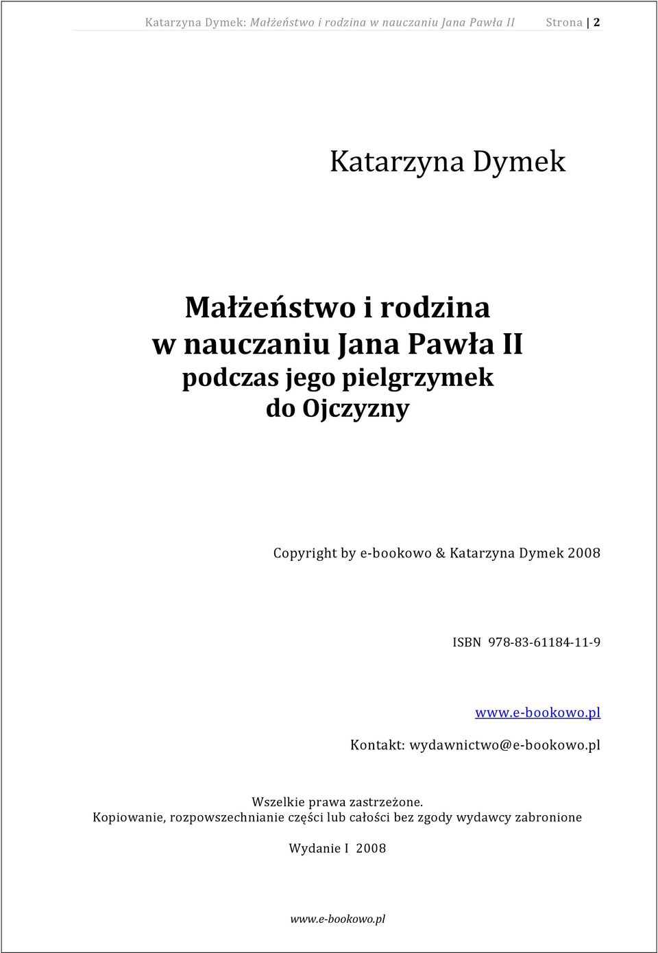 Katarzyna Dymek 2008 ISBN 978 83 61184 11 9 www.e bookowo.pl Kontakt: wydawnictwo@e bookowo.