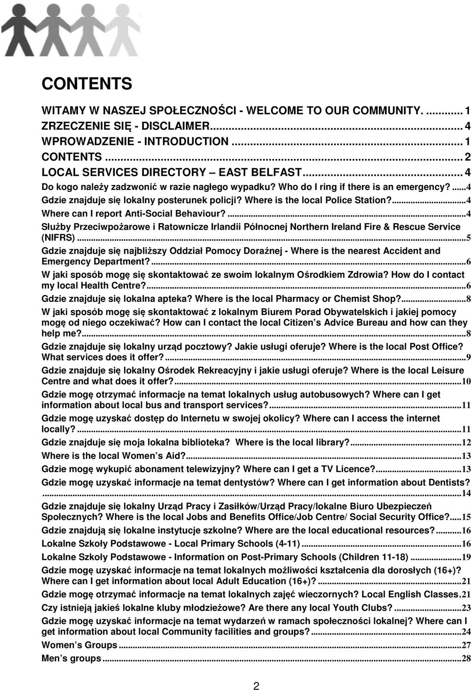 ... 4 Where can I report Anti-Social Behaviour?... 4 Służby Przeciwpożarowe i Ratownicze Irlandii Północnej Northern Ireland Fire & Rescue Service (NIFRS).