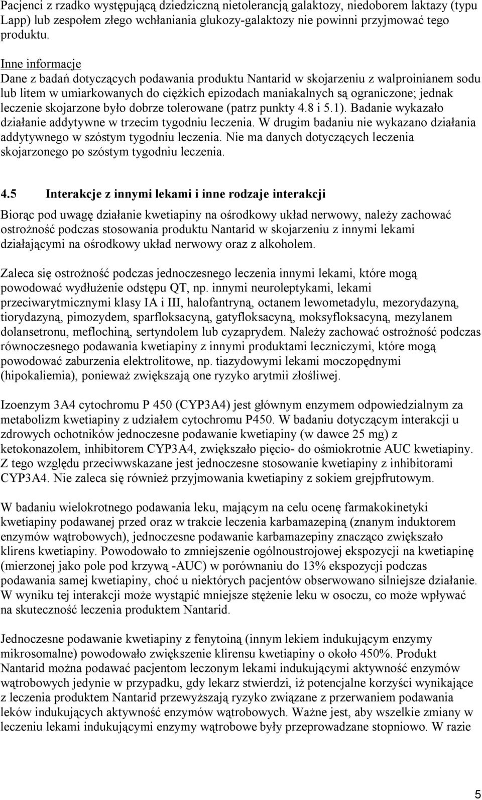 skojarzone było dobrze tolerowane (patrz punkty 4.8 i 5.1). Badanie wykazało działanie addytywne w trzecim tygodniu leczenia.