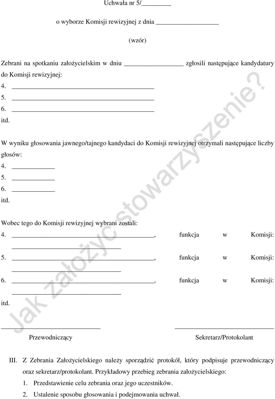 , funkcja w Komisji: 5., funkcja w Komisji: 6., funkcja w Komisji: Przewodniczący Sekretarz/Protokolant III.