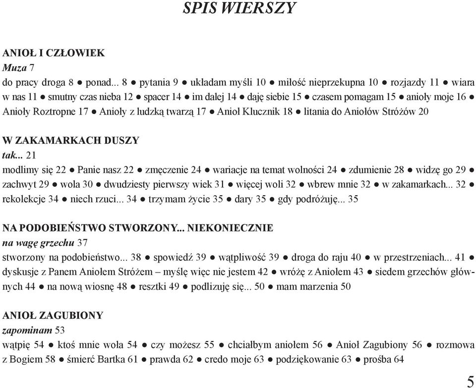 z ludzką twarzą 17 Anioł Klucznik 18 litania do Aniołów Stróżów 20 W zakamarkach duszy tak.