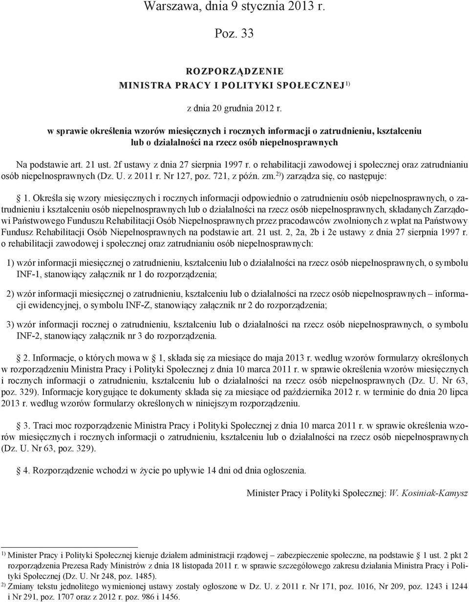 o rehabilitacji zawodowej i społecznej oraz zatrudnianiu osób niepełnosprawnych (Dz. U. z 20 r. Nr 127, poz. 721, z późn. zm. 2) ) zarządza się, co następuje: 1.