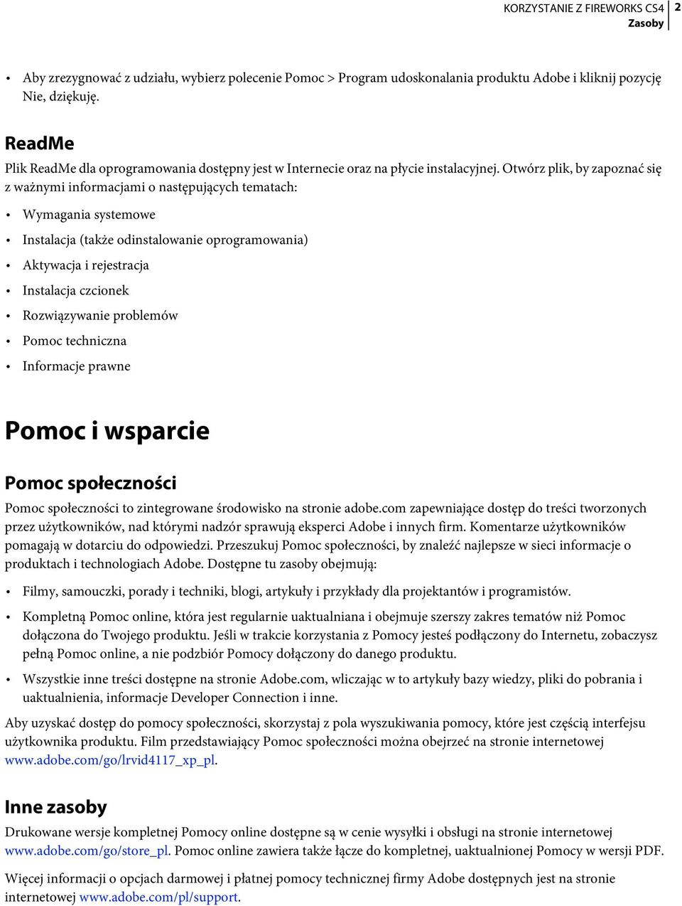 Otwórz plik, by zapoznać się z ważnymi informacjami o następujących tematach: Wymagania systemowe Instalacja (także odinstalowanie oprogramowania) Aktywacja i rejestracja Instalacja czcionek