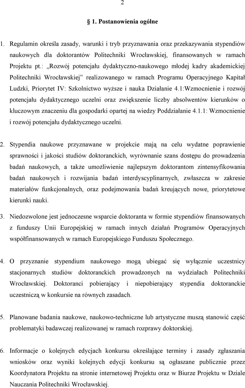 : Rozwój potencjału dydaktyczno-naukowego młodej kadry akademickiej Politechniki Wrocławskiej realizowanego w ramach Programu Operacyjnego Kapitał Ludzki, Priorytet IV: Szkolnictwo wyższe i nauka