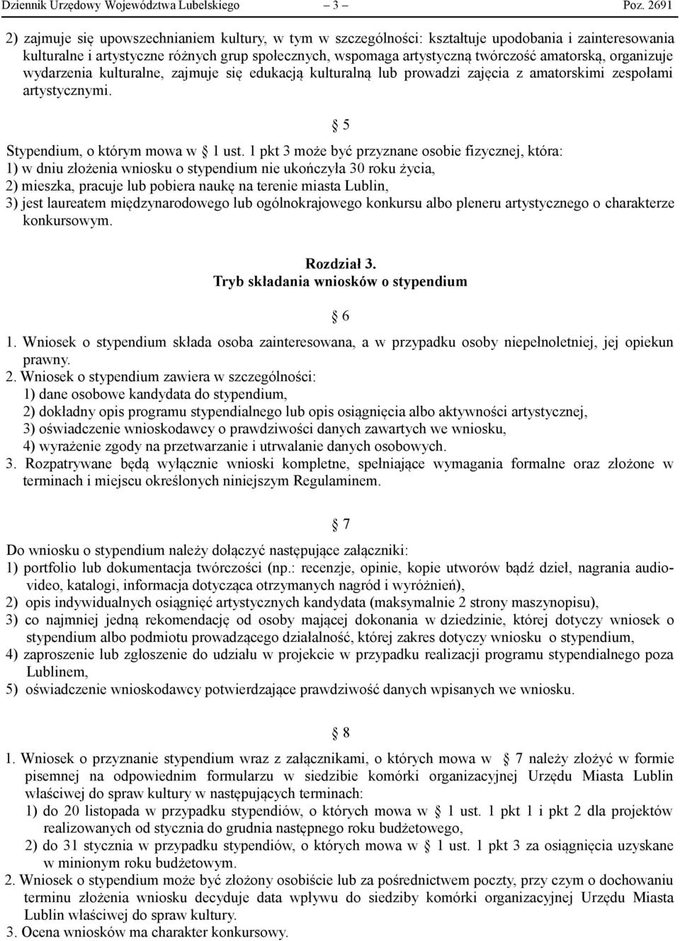 amatorską, organizuje wydarzenia kulturalne, zajmuje się edukacją kulturalną lub prowadzi zajęcia z amatorskimi zespołami artystycznymi. 5 Stypendium, o którym mowa w 1 ust.