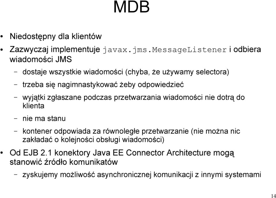 odpowiedzieć wyjątki zgłaszane podczas przetwarzania wiadomości nie dotrą do klienta nie ma stanu kontener odpowiada za równoległe