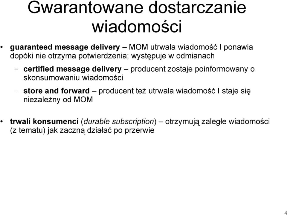 skonsumowaniu wiadomości store and forward producent też utrwala wiadomość I staje się niezależny od MOM