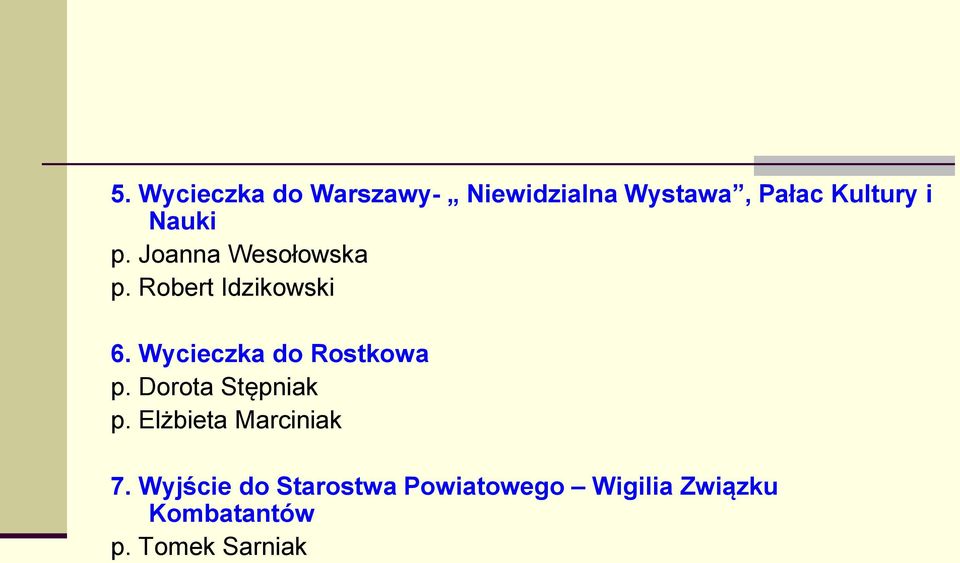 Wycieczka do Rostkowa p. Dorota Stępniak p. Elżbieta Marciniak 7.