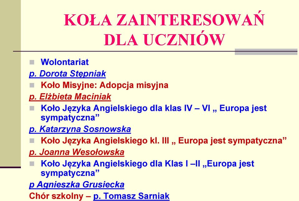 Katarzyna Sosnowska Koło Języka Angielskiego kl. III Europa jest sympatyczna p.