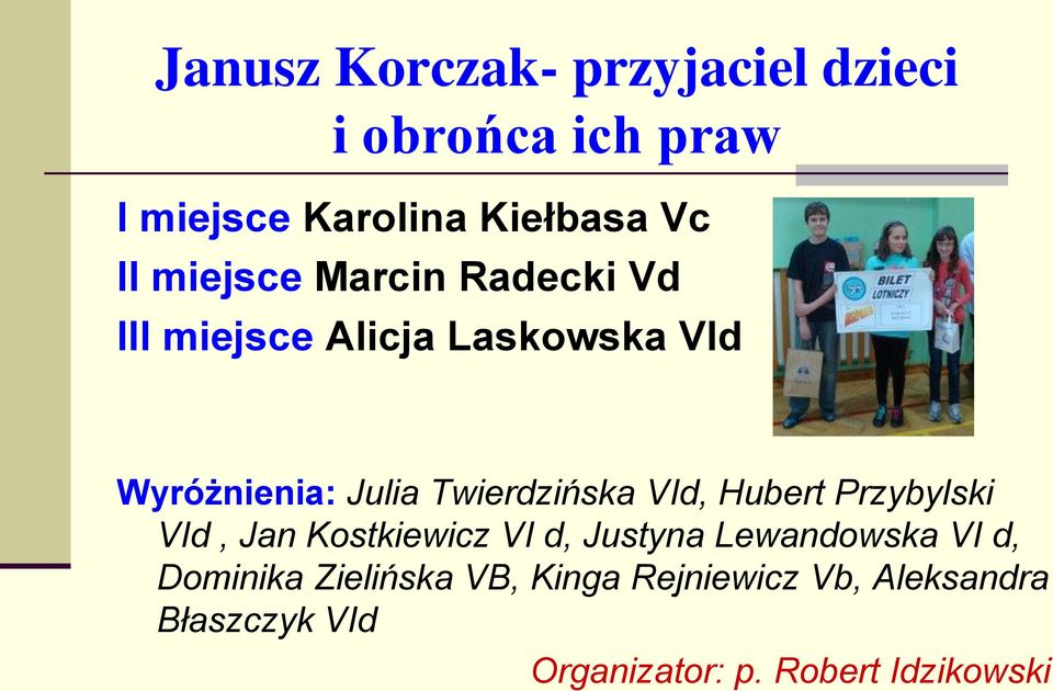 Twierdzińska VId, Hubert Przybylski VId, Jan Kostkiewicz VI d, Justyna Lewandowska VI d,