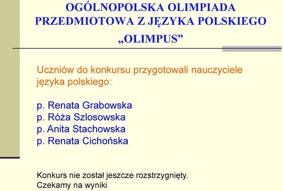 Renata Grabowska p. Róża Szlosowska p. Anita Stachowska p.