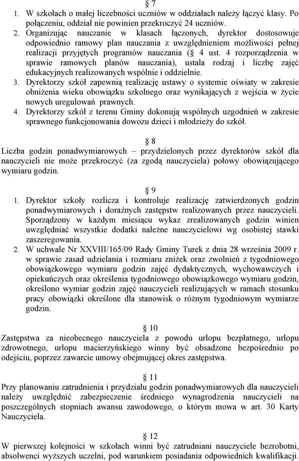 4 rozporządzenia w sprawie ramowych planów nauczania), ustala rodzaj i liczbę zajęć edukacyjnych realizowanych wspólnie i oddzielnie. 3.