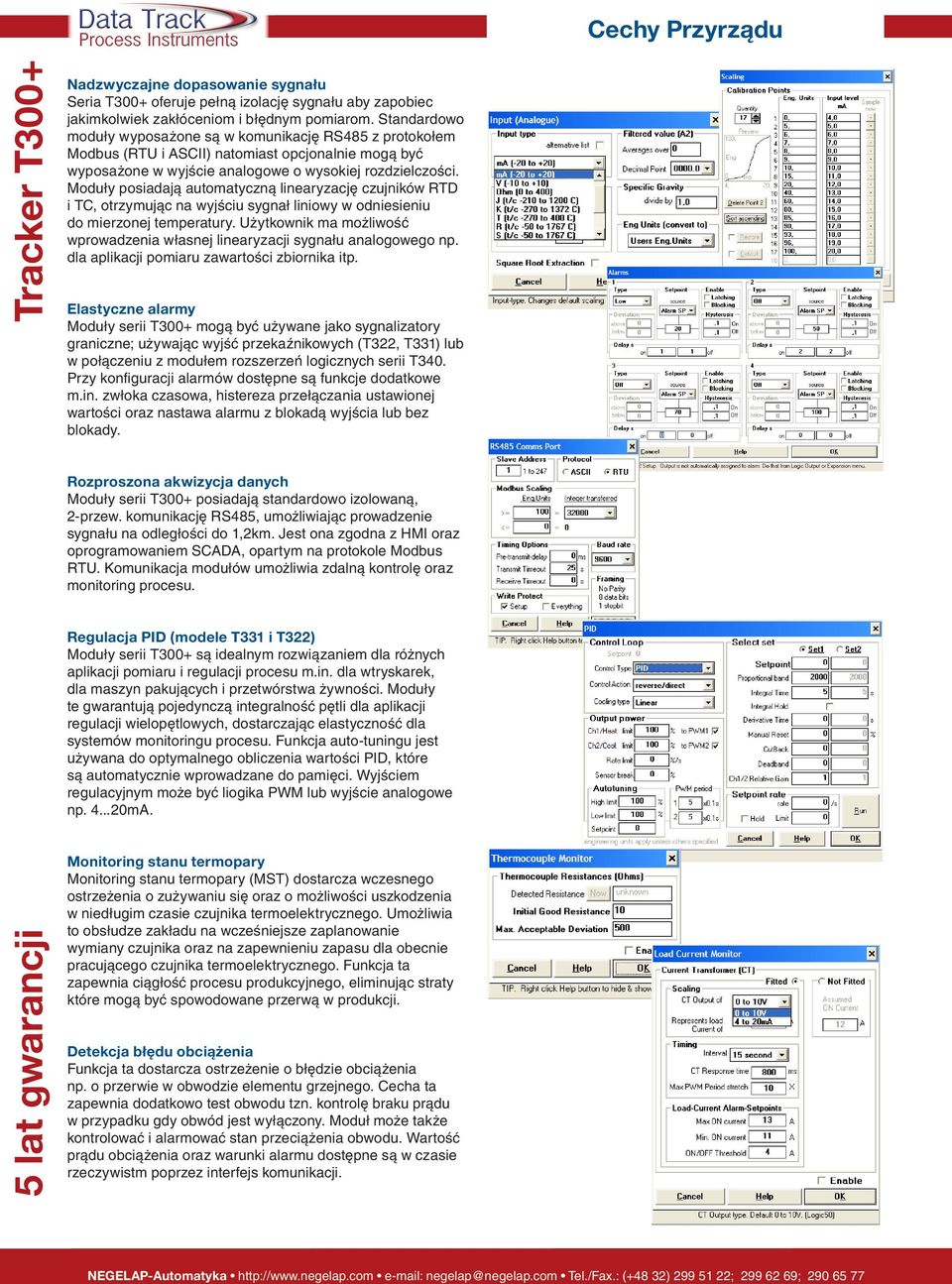 Moduły posiadają automatyczną linearyzację czujników RTD i TC, otrzymując na wyjściu sygnał liniowy w odniesieniu do mierzonej temperatury.