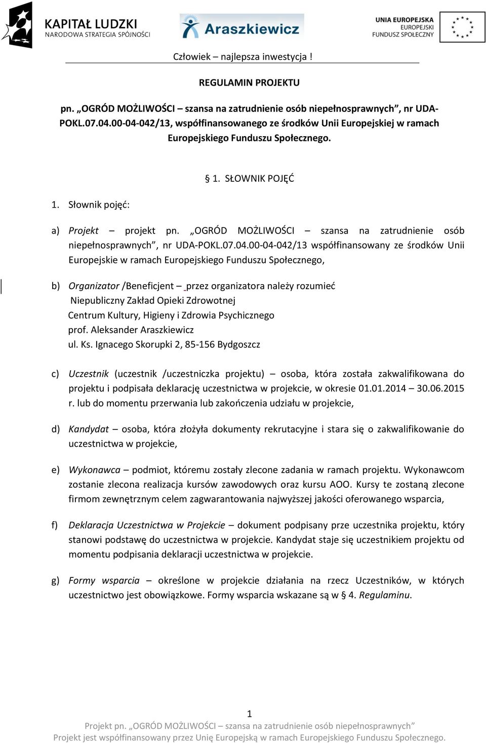 OGRÓD MOŻLIWOŚCI szansa na zatrudnienie osób niepełnosprawnych, nr UDA-POKL.07.04.