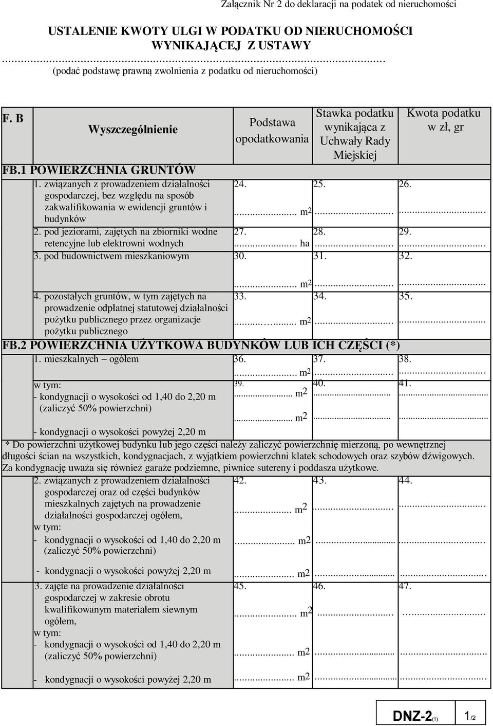 gospodarczej, bez względu na sposób zakwalifikowania w ewidencji gruntów i... m2... budynków 2. pod jeziorami, zajętych na zbiorniki wodne 27. 28. 29. retencyjne lub elektrowni wodnych... ha... 3.