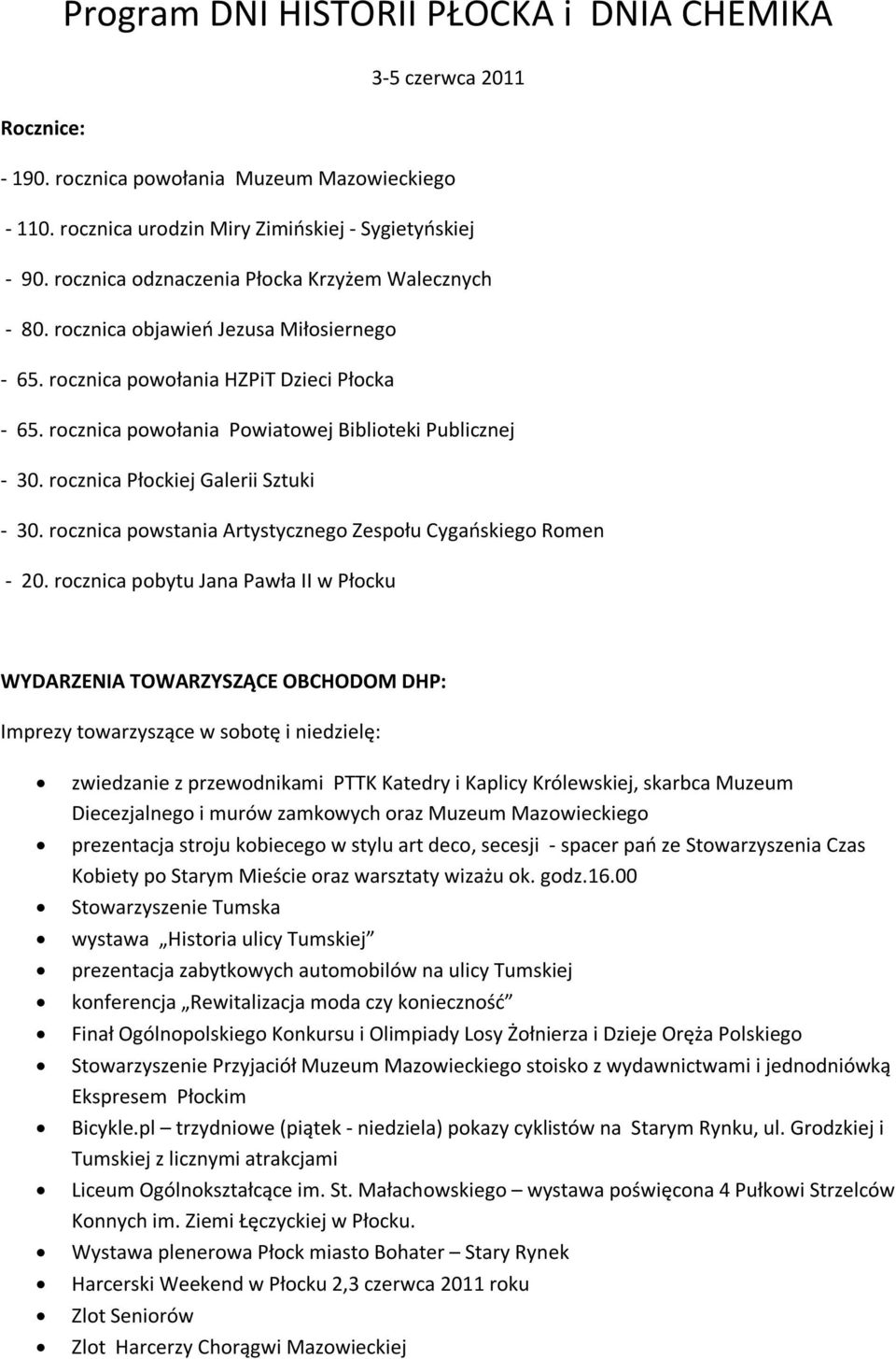 rocznica Płockiej Galerii Sztuki - 30. rocznica powstania Artystycznego Zespołu Cygańskiego Romen - 20.