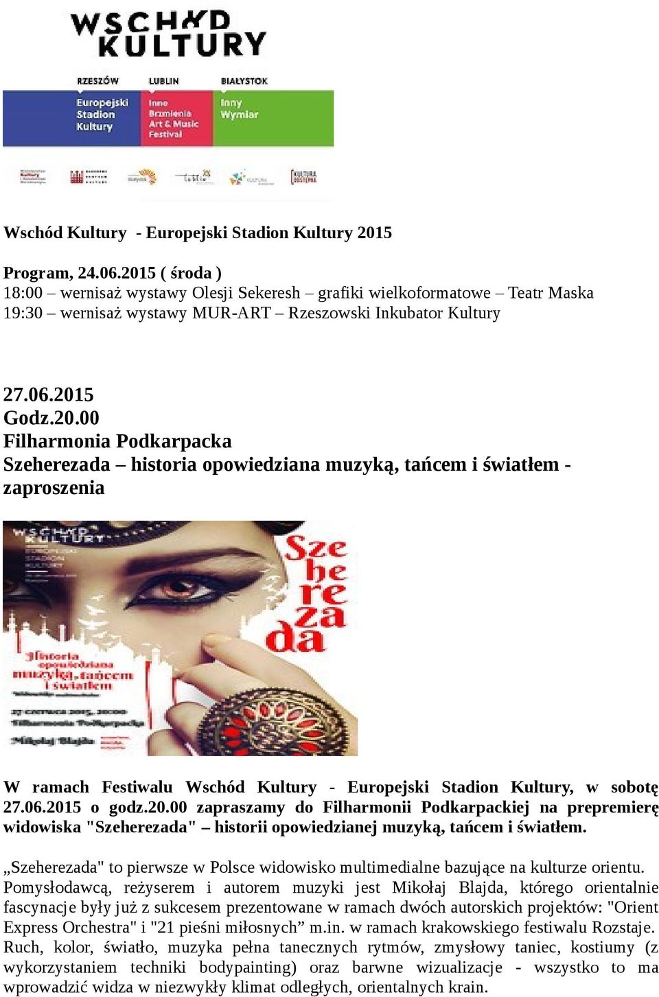06.2015 o godz.20.00 zapraszamy do Filharmonii Podkarpackiej na prepremierę widowiska "Szeherezada" historii opowiedzianej muzyką, tańcem i światłem.