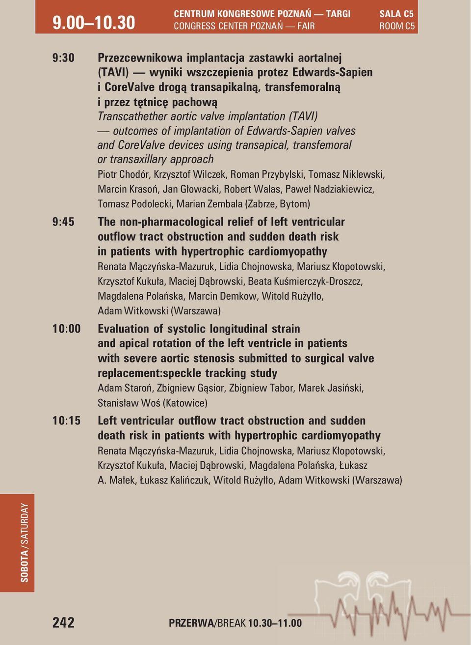 Transcathether aortic valve implantation (TAVI) outcomes of implantation of Edwards-Sapien valves and CoreValve devices using transapical, transfemoral or transaxillary approach Piotr Chodór,