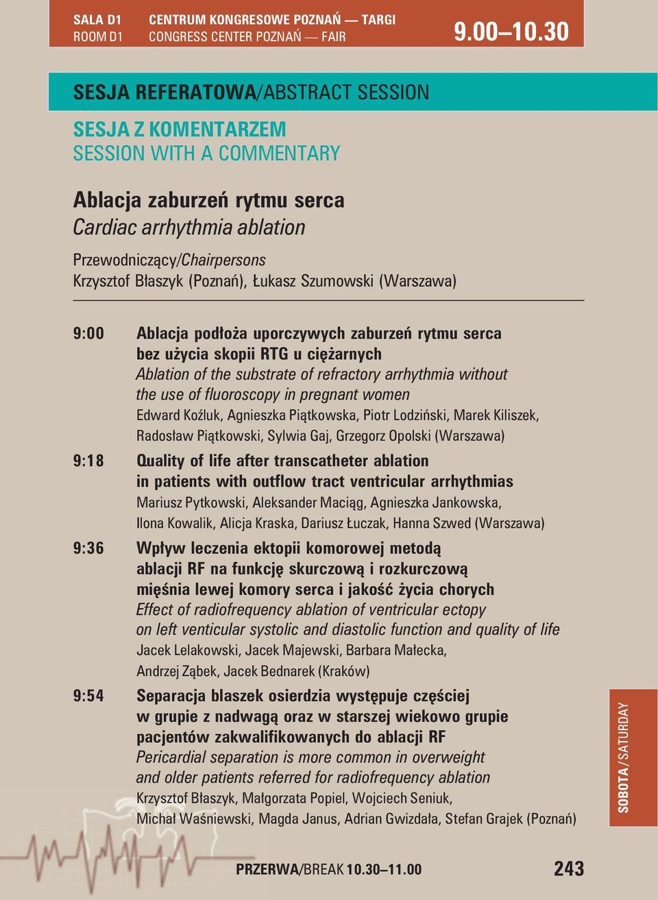 9:00 Ablacja podłoża uporczywych zaburzeń rytmu serca bez użycia skopii RTG u ciężarnych Ablation of the substrate of refractory arrhythmia without the use of fluoroscopy in pregnant women Edward