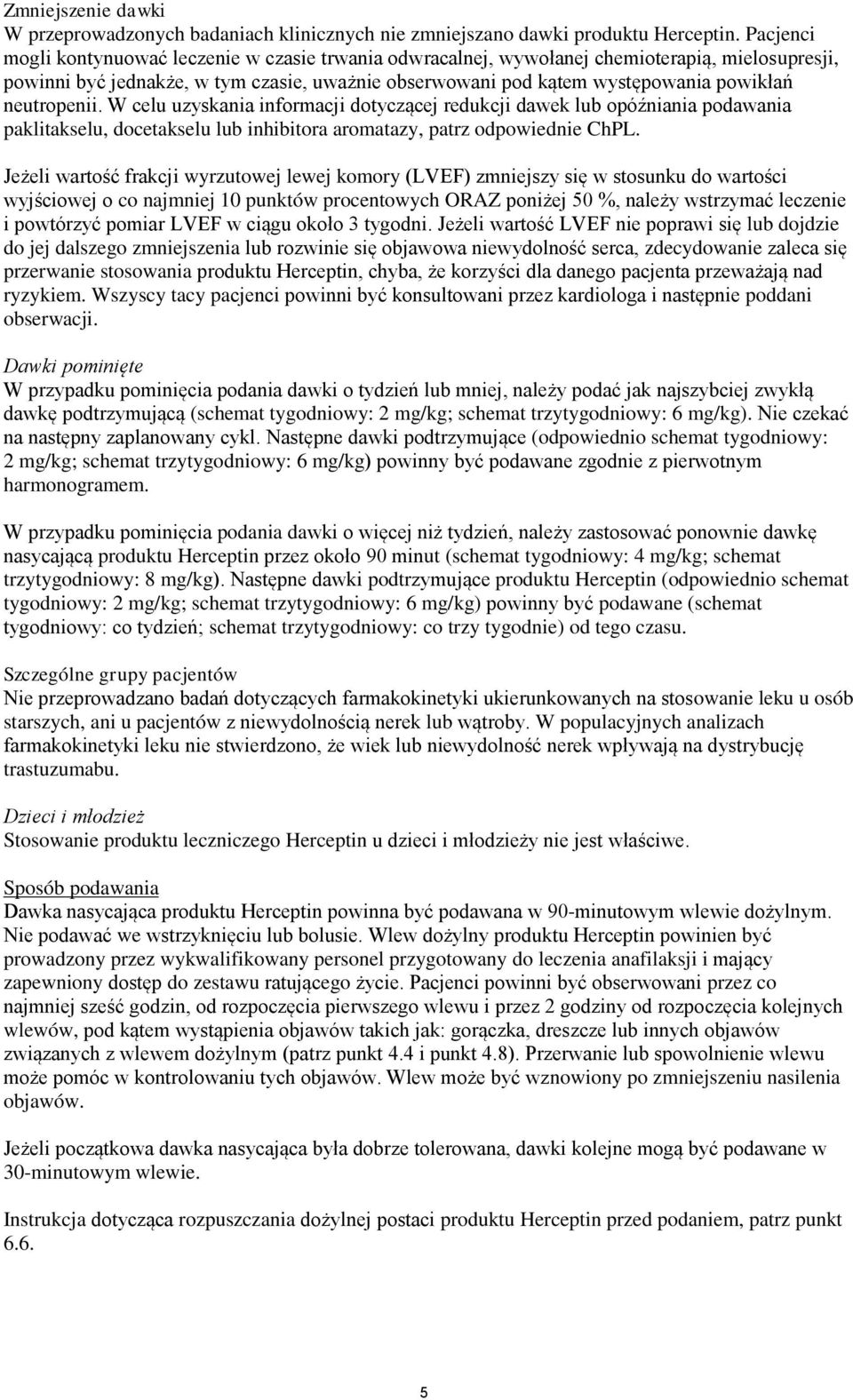 neutropenii. W celu uzyskania informacji dotyczącej redukcji dawek lub opóźniania podawania paklitakselu, docetakselu lub inhibitora aromatazy, patrz odpowiednie ChPL.