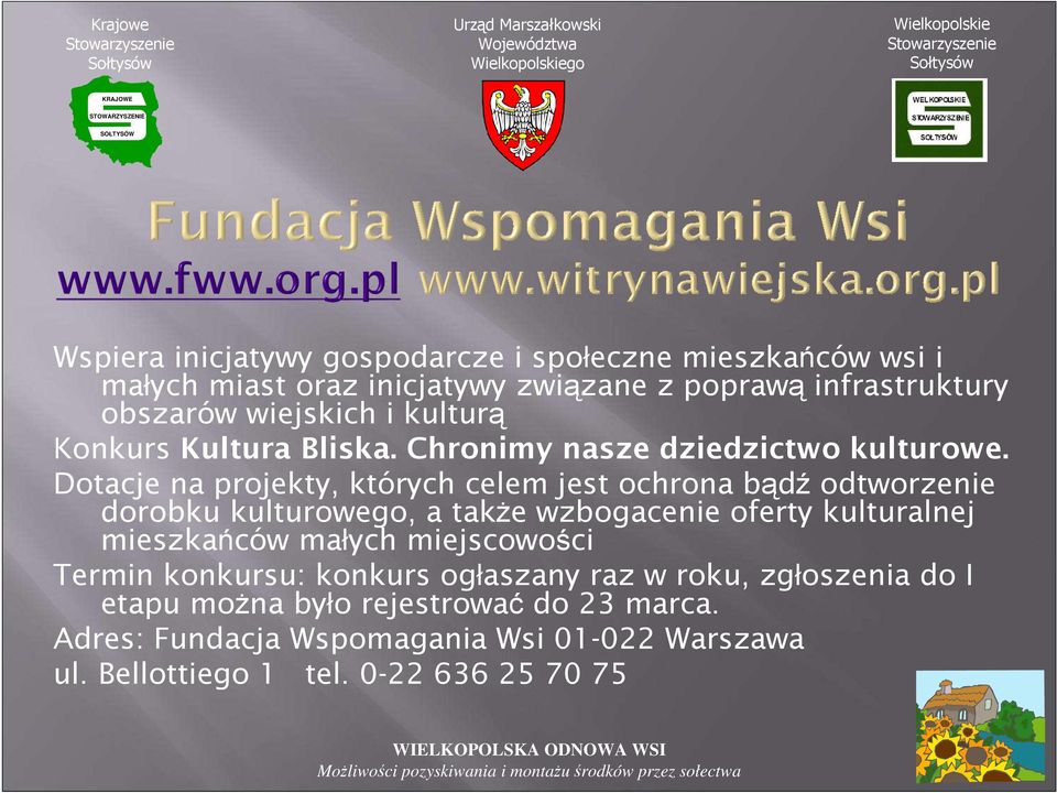 Dotacje na projekty, których celem jest ochrona bądź odtworzenie dorobku kulturowego, a takŝe wzbogacenie oferty kulturalnej mieszkańców