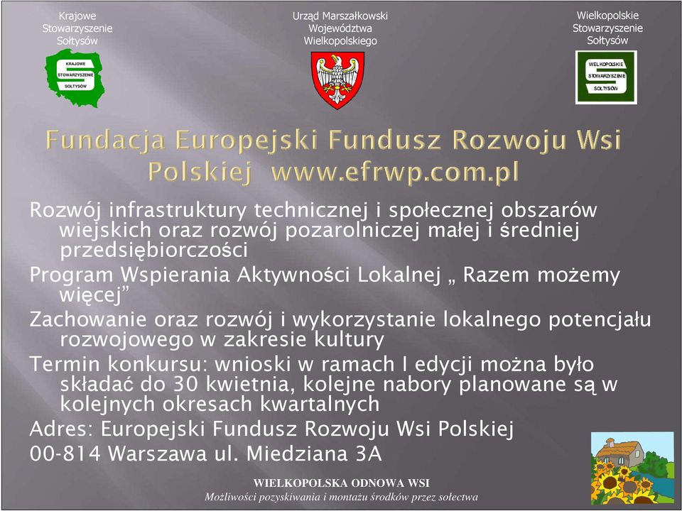 lokalnego potencjału rozwojowego w zakresie kultury Termin konkursu: wnioski w ramach I edycji moŝna było składać do 30