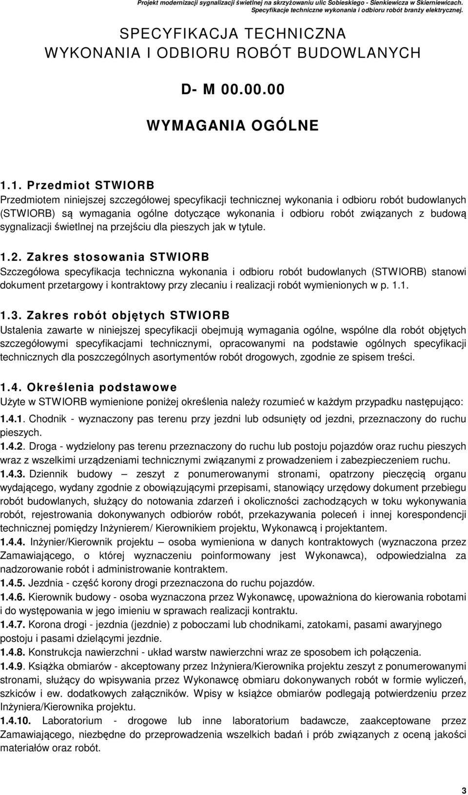 budową sygnalizacji świetlnej na przejściu dla pieszych jak w tytule. 1.2.