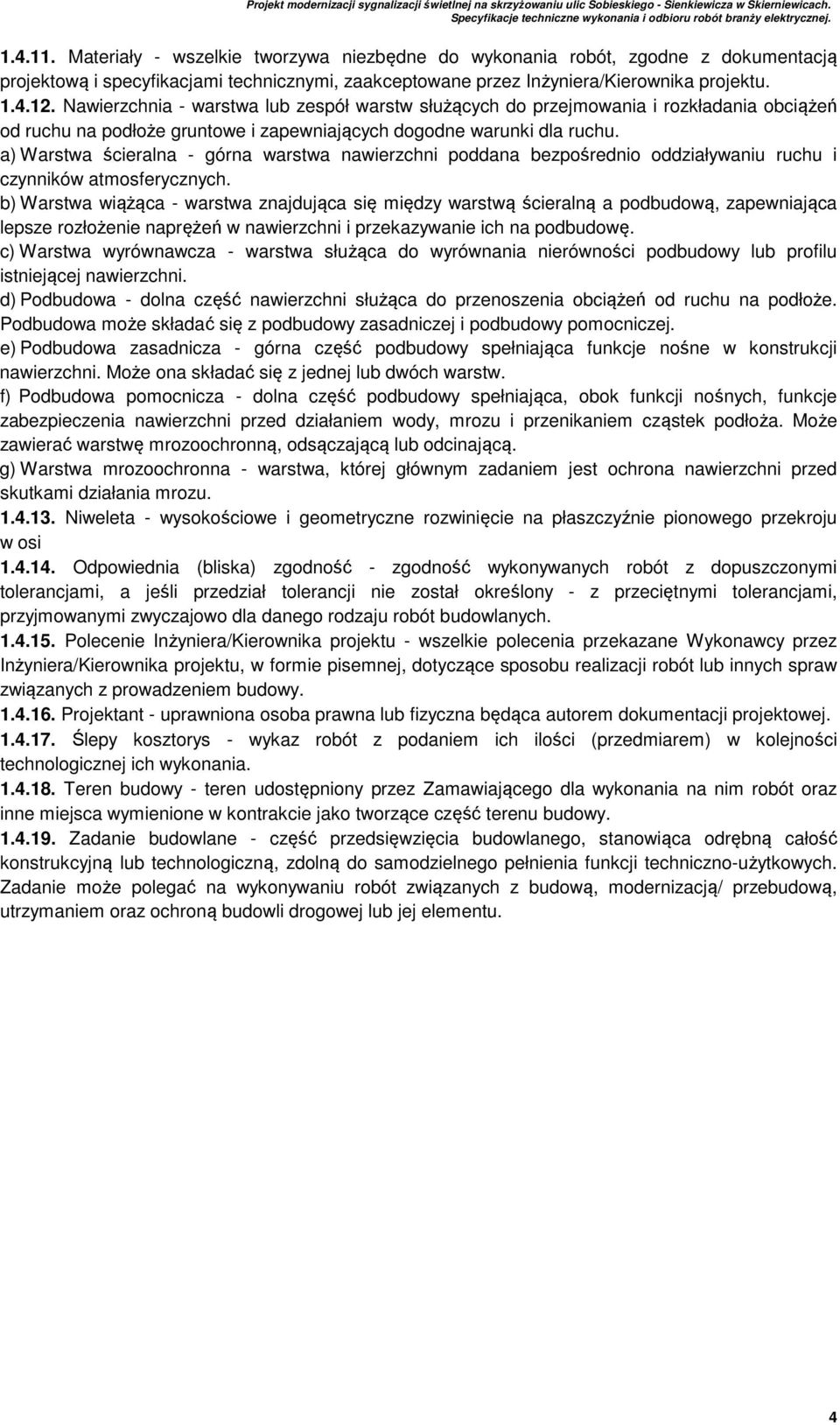 a) Warstwa ścieralna - górna warstwa nawierzchni poddana bezpośrednio oddziaływaniu ruchu i czynników atmosferycznych.