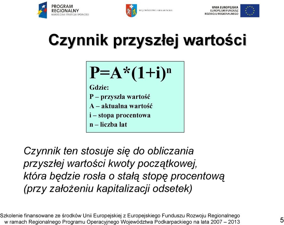 się do obliczania przyszłej wartości kwoty początkowej, która będzie