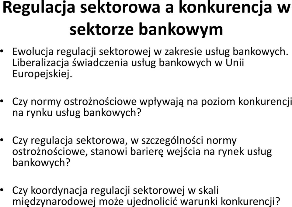 Czy normy ostrożnościowe wpływają na poziom konkurencji na rynku usług bankowych?