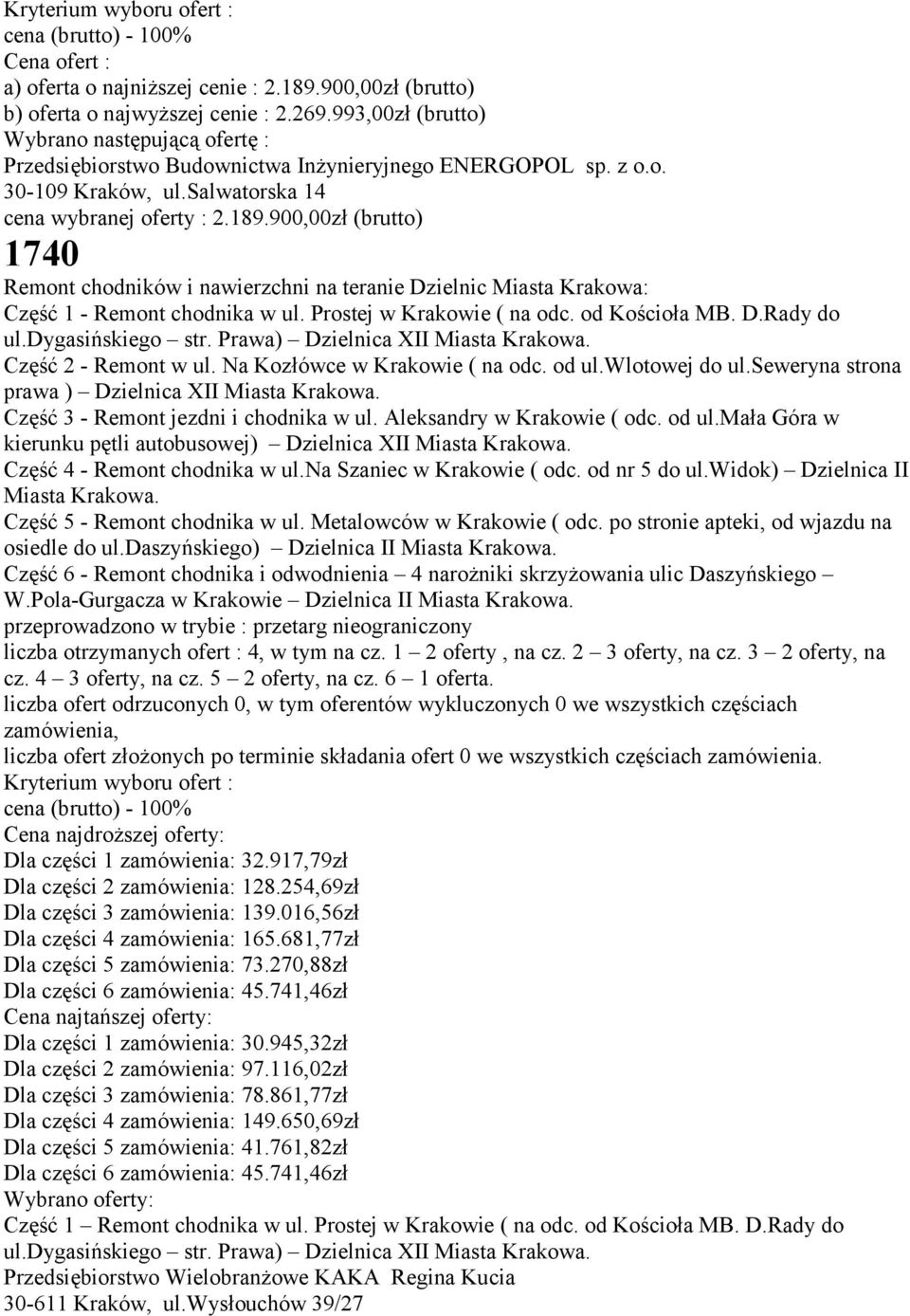 900,00zł (brutto) 1740 Remont chodników i nawierzchni na teranie Dzielnic Miasta Krakowa: Część 1 - Remont chodnika w ul. Prostej w Krakowie ( na odc. od Kościoła MB. D.Rady do ul.dygasińskiego str.