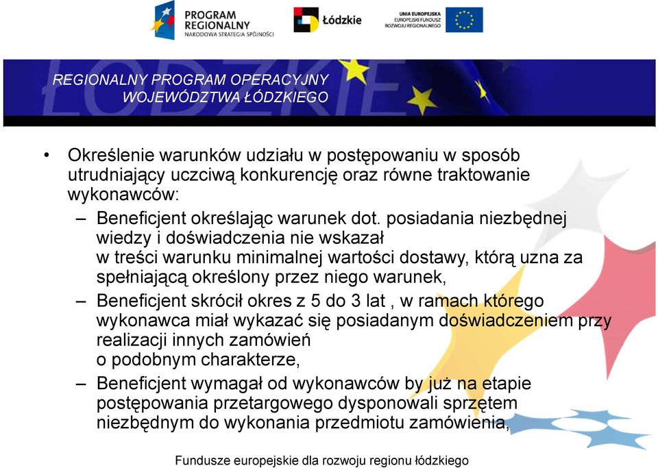 warunek, Beneficjent skrócił okres z 5 do 3 lat, w ramach którego wykonawca miał wykazać się posiadanym doświadczeniem przy realizacji innych zamówień o