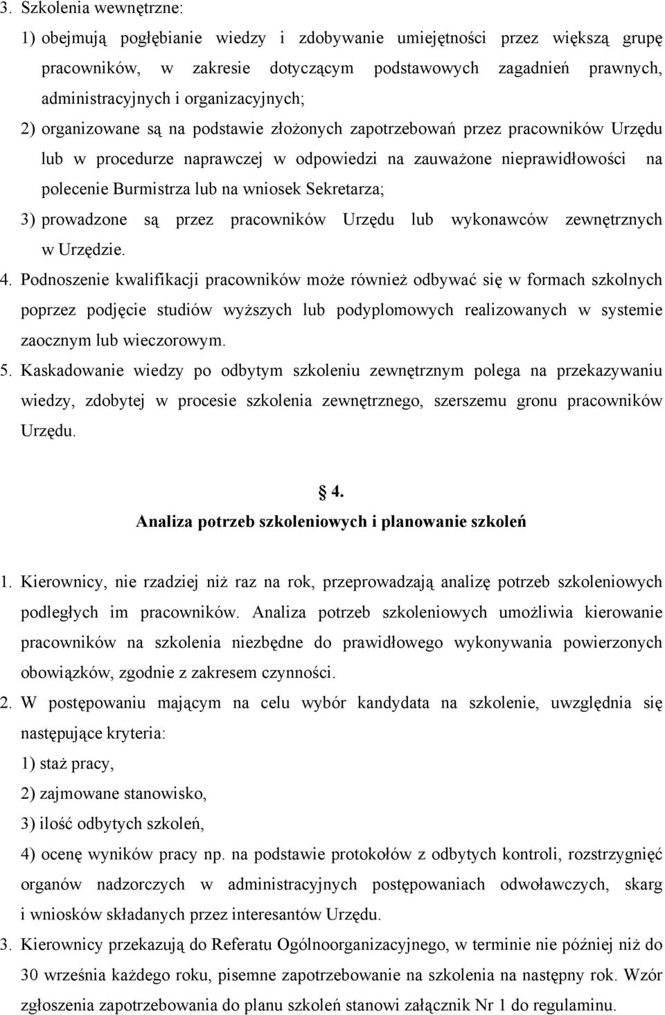 wniosek Sekretarza; 3) prowadzone są przez pracowników Urzędu lub wykonawców zewnętrznych w Urzędzie. 4.