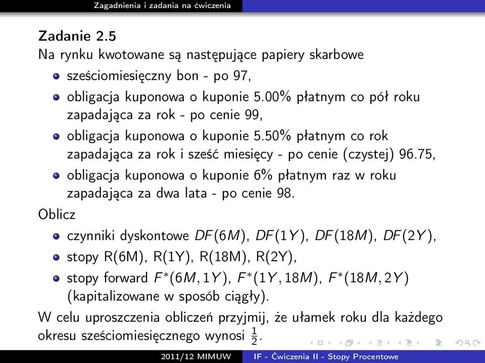 75, obligacja kuponowa o kuponie 6% płatnym raz w roku zapadająca za dwa lata - po cenie 98.