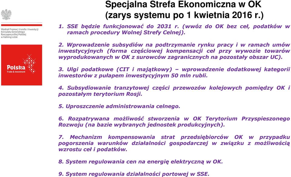 31 r. (wwóz do OK bez ceł, podatków w ramach procedury Wolnej Strefy Celnej). 2.