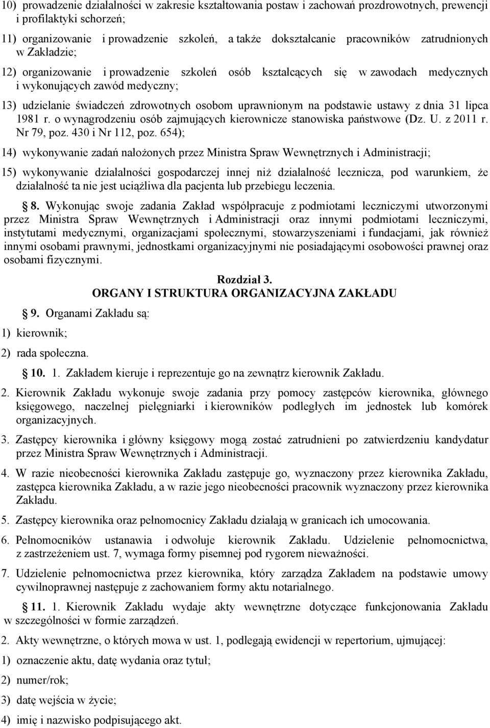 na podstawie ustawy z dnia 31 lipca 1981 r. o wynagrodzeniu osób zajmujących kierownicze stanowiska państwowe (Dz. U. z 2011 r. Nr 79, poz. 430 i Nr 112, poz.