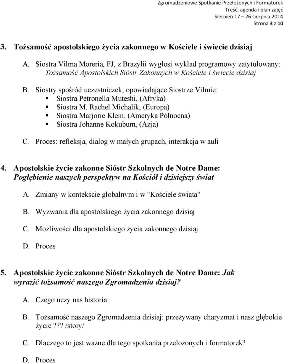 Siostry spośród uczestniczek, opowiadające Siostrze Vilmie: Siostra Petronella Muteshi, (Afryka) Siostra M.