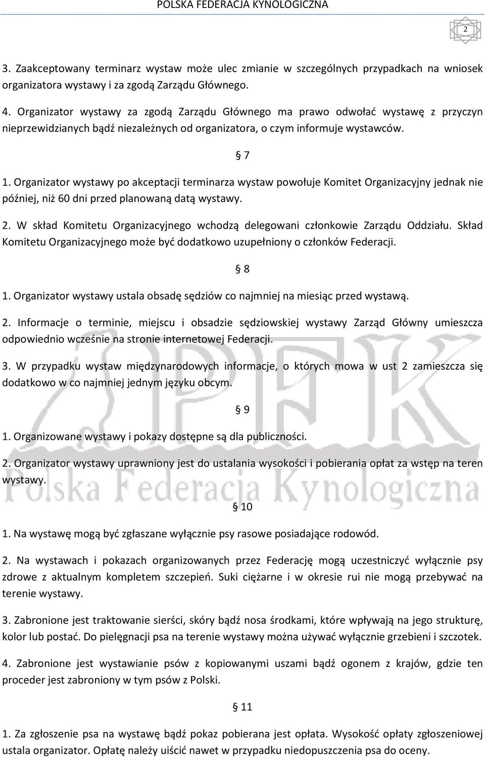 Organizator wystawy po akceptacji terminarza wystaw powołuje Komitet Organizacyjny jednak nie później, niż 60 dni przed planowaną datą wystawy. 2.