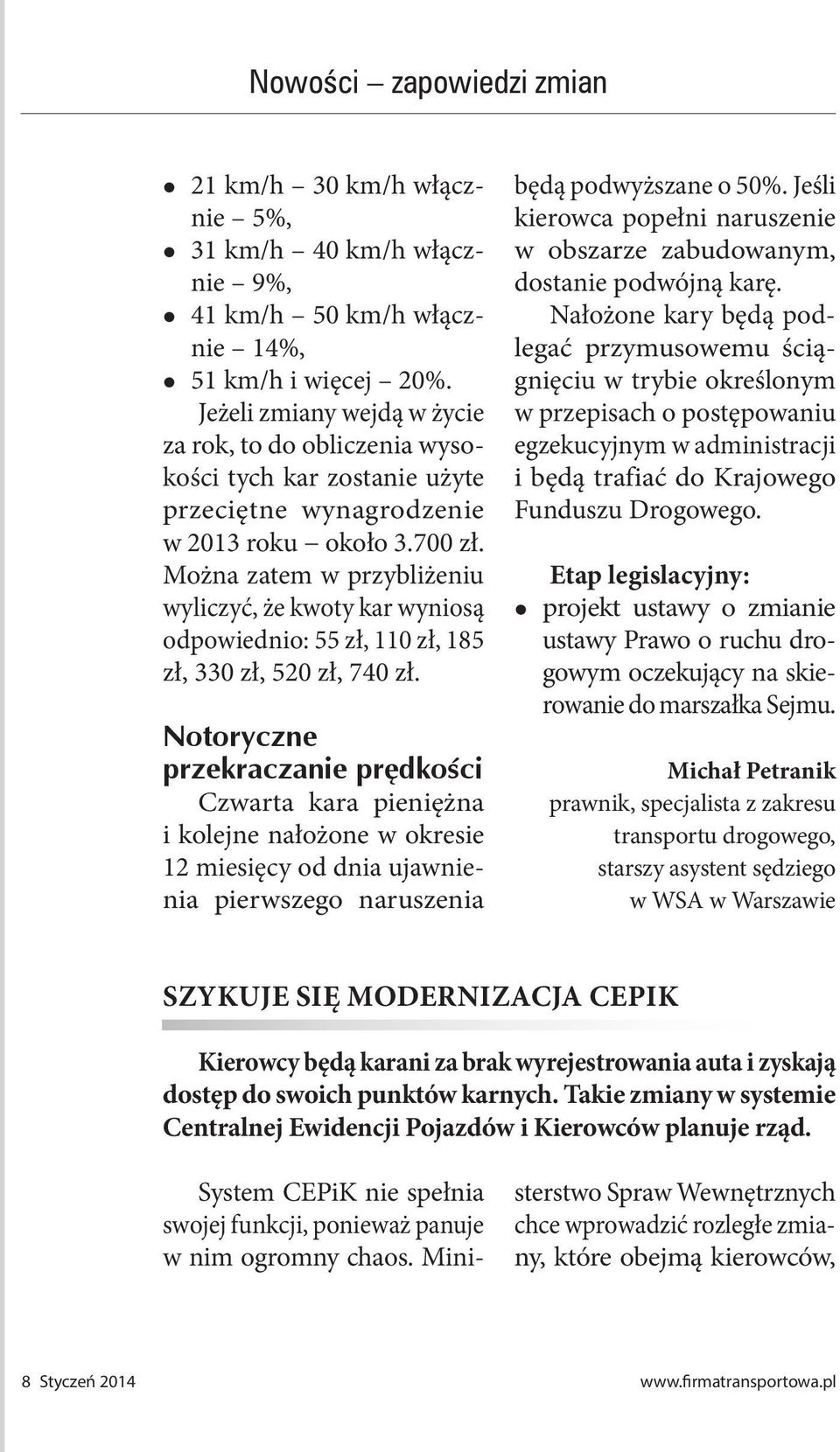 Można zatem w przybliżeniu wyliczyć, że kwoty kar wyniosą odpowiednio: 55 zł, 110 zł, 185 zł, 330 zł, 520 zł, 740 zł.