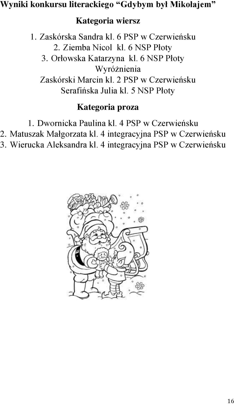 2 PSP w Czerwieńsku Serafińska Julia kl. 5 NSP Płoty Kategoria proza 1. Dwornicka Paulina kl.