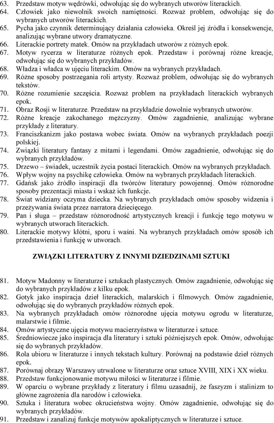 Motyw rycerza w literaturze różnych Przedstaw i porównaj różne kreacje, odwołując się do 68. Władza i władca w ujęciu literackim. Omów na wybranych 69. Różne sposoby postrzegania roli artysty.