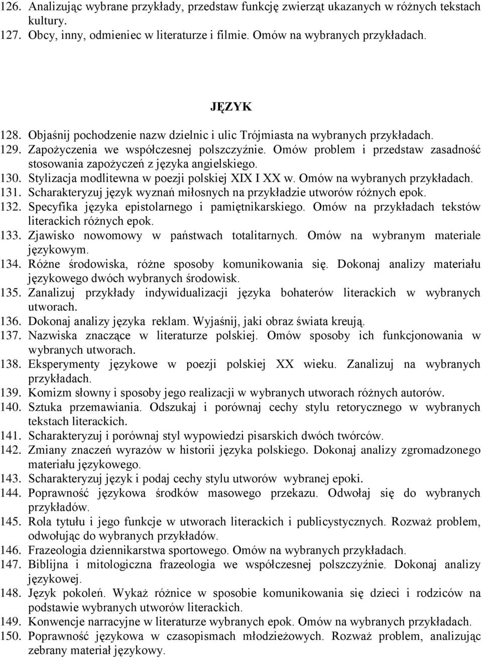 Stylizacja modlitewna w poezji polskiej XIX I XX w. Omów na wybranych 131. Scharakteryzuj język wyznań miłosnych na przykładzie utworów różnych 132. Specyfika języka epistolarnego i pamiętnikarskiego.