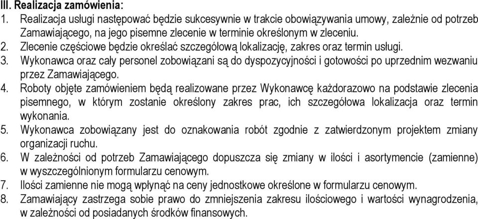 Zlecenie częściowe będzie określać szczegółową lokalizację, zakres oraz termin usługi. 3.